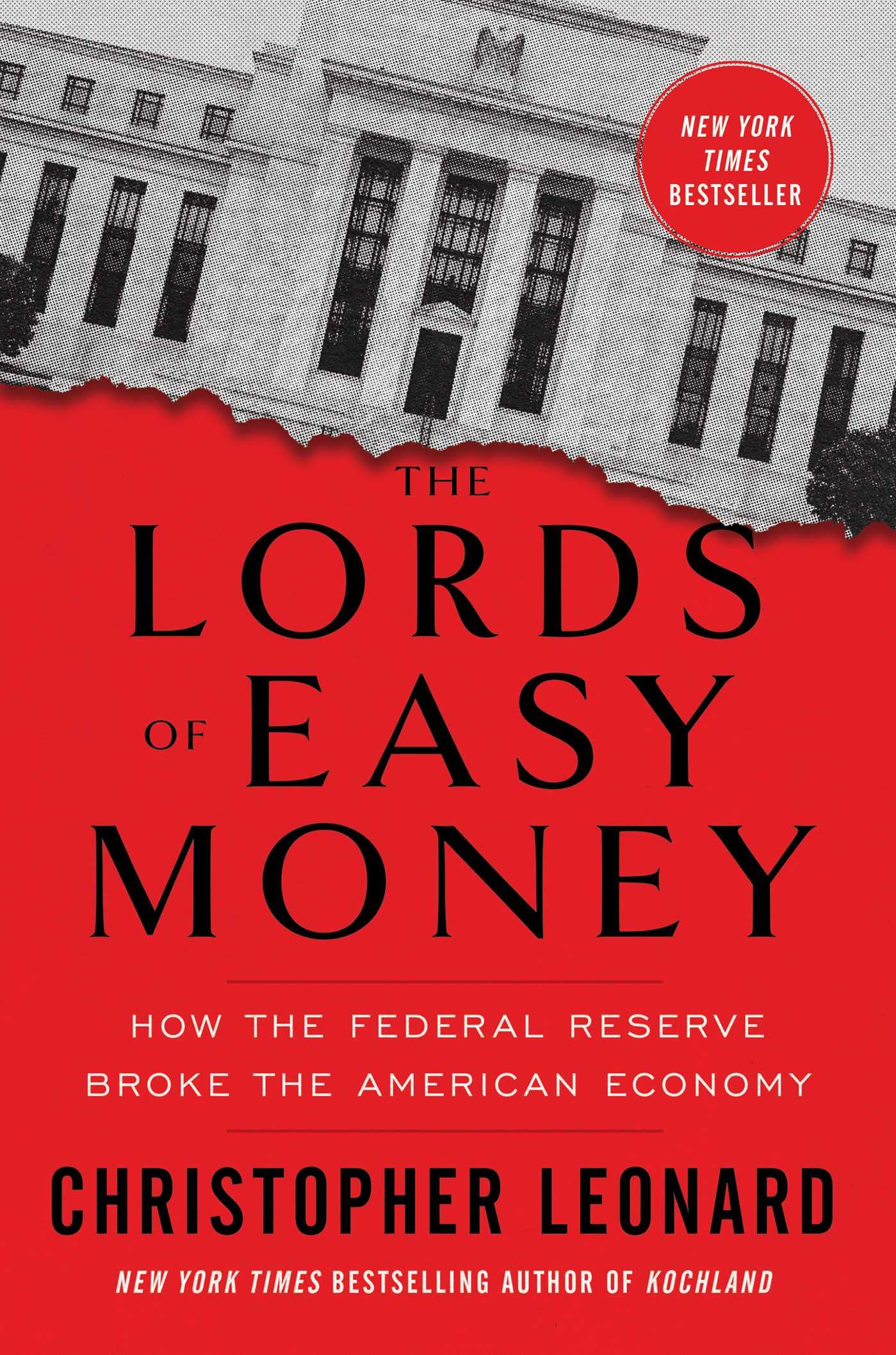 The Lords of Easy Money : How the Federal Reserve Broke the American Economy by Christopher Leonard