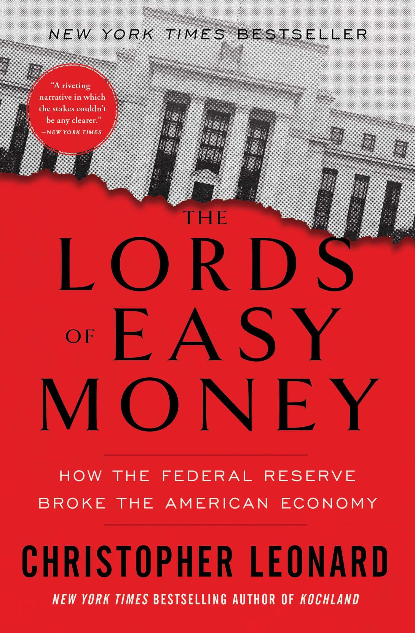 The Lords of Easy Money : How the Federal Reserve Broke the American Economy by Christopher Leonard